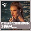 Esteban Lopez feat Lena Martin - Silence 2k21 Joe Gauthreaux Leanh Remix