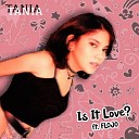 Tania feat Flojo - Is It Love
