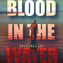 OriginEL Jay - Blood in the Water