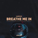 Harrison - Breathe Me In