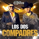 Los Chavos Del Rancho - Los Dos Compadres En Vivo