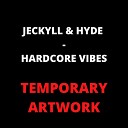Jeckyll Hyde - Hardcore Vibes