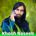 Khosh Naseeb - Pa Zra Bandi Me Bya Da dard Ghuta Ra Ghla Ta Na…