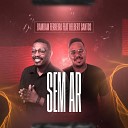 Bambam Ferreira feat Helbert Santos - Sem Ar