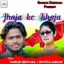 Shweta Sargam Sansar Deewana - Jhajha Ke Khaja