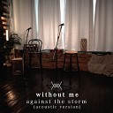 Without Me - Against the Storm Acoustic Version