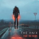 The Anix - Fight The Future (Alt Mix)