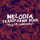 d silvestre MC DENADAI - Melodia Transforma Noia Oitava Dimens o