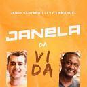 JANIO SANTANA feat LEVY EMMANUEL - Janela da Vida