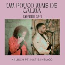Kalisch feat Nat Santiago - Um Pouco Mais de Calma Speed Up Remix
