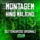 DJ Tenebroso Original - Montagem Hino Maligno