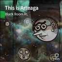 Black Room RL - This is Arteaga