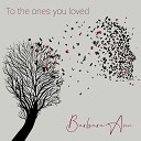 Barbara Ann - To the Ones You Loved