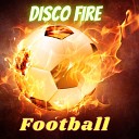 Disco Fire - Football