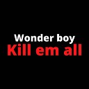 Boy Wonder - Kill em all
