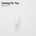 Black Jesus feat Melusi Dawg Candy Dream The… - Coming For You