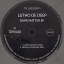 Lutho De Deep - Dark Matter Dub Mix
