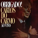Carlos Do Carmo - Fado Dos Cheirinhos Ao Vivo