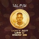 Salmin Swaggz - Don t Act Like U Know Me