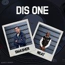 Smasher feat MC Neat - Dis One