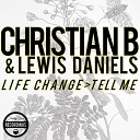 Christian B Lewis Daniels - Life Change Original Mix