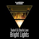 TaylorX Charlie Lane - Bright Lights