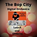 The Bop City Digital Orchestra - LatinX And Effects