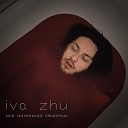 Iva Zhu - Уйди из своей головы