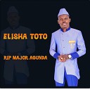 Elisha Toto feat elly toto - RIP MAJOR AGUNDA feat elly toto