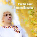 Бегенч Какаев - Tutasar