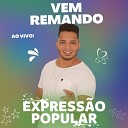 EXPRESS O POPULAR - Vem Remando Ao Vivo