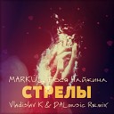 MARKUL Тося Чайкина - Стрелы Vladislav K DALmusic Radio Mix