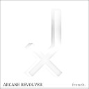Arcane Revolver - I Need You to Smile