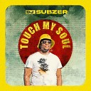 Dj Subzer - Touch My Soul