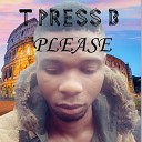 T press b - PLEASE