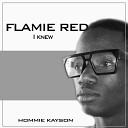 Flamie Red Hommie Kayson - I Knew