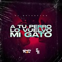 DJ Bryanflow feat. DJ Sknor - A Tu Perro Lo Vuelvo Mi Gato