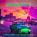 Osaka Sunset - Cuban Asian Lofi Sound Project