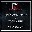 RISQI MUSICK - CINTA SAMPAI MATI 2 Tocana Pista Remix