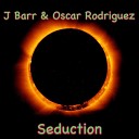 J Barr Oscar Rodriguez - You Make Me Feel Original Mix