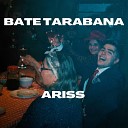 Ariss - Bate Tarabana