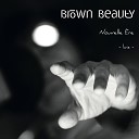 Brown Beauty feat Thomas Bouyssi - Nouvelle Ere Live feat Thomas Bouyssi