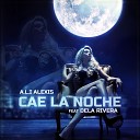 A L I Alexis feat DeLa Rivera - Cae la Noche