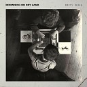 Drowning On Dry Land - Home