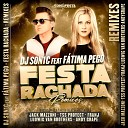DJ Son1c feat F tima Pego - Festa Rachada Tss Proyect Remix Radio Edit