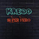 Kredo - Super Hero