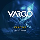VARGO feat Debby Smith - Fragile Original Mix