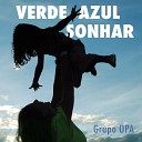 Grupo OPA feat Fl vio Fonseca Be Gandra - Verde Azul Sonhar
