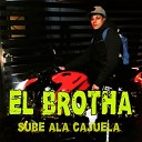 El Brotha - Sube Ala Cajuela Remix