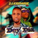 Dj Kisswise feat Eloquent EM - Dey Dia Dey Wait feat Eloquent EM